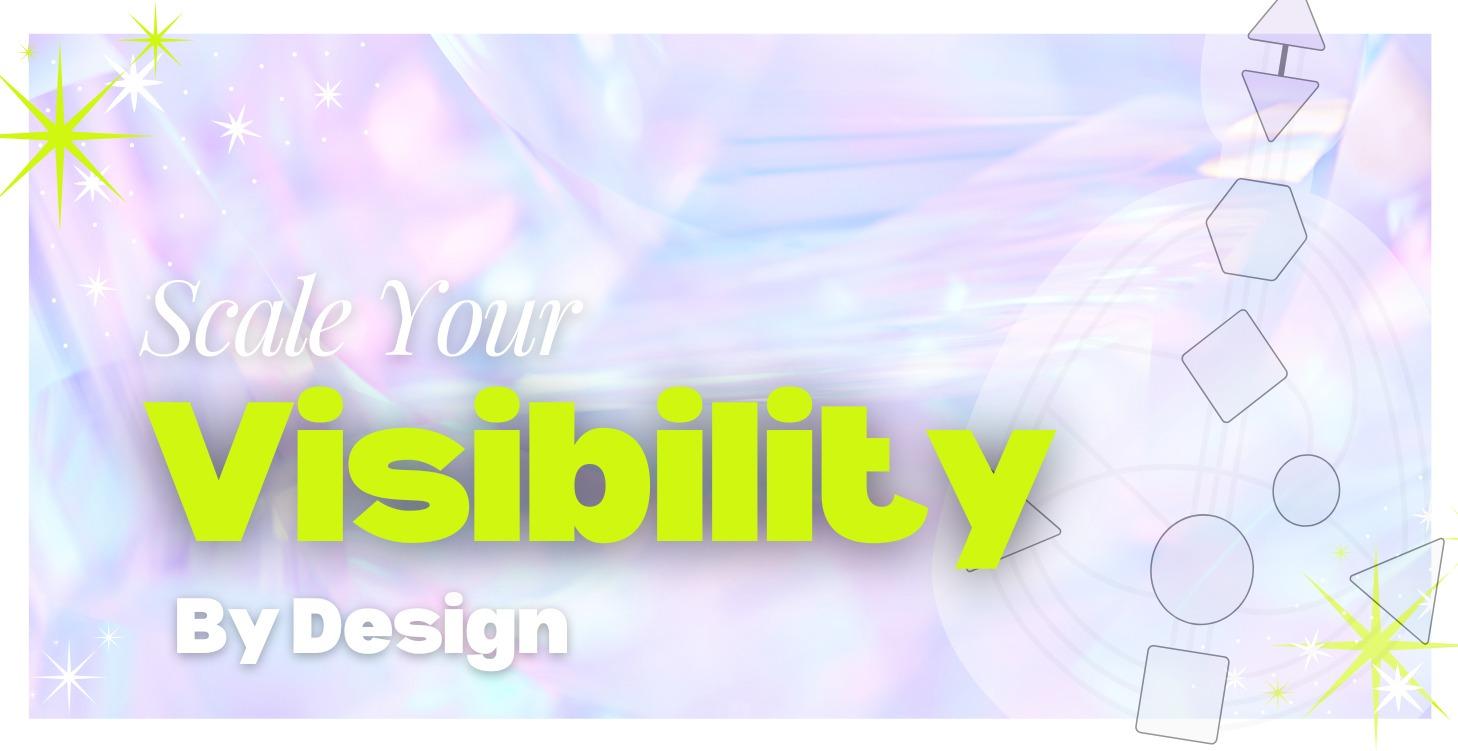 Visibility By Design™