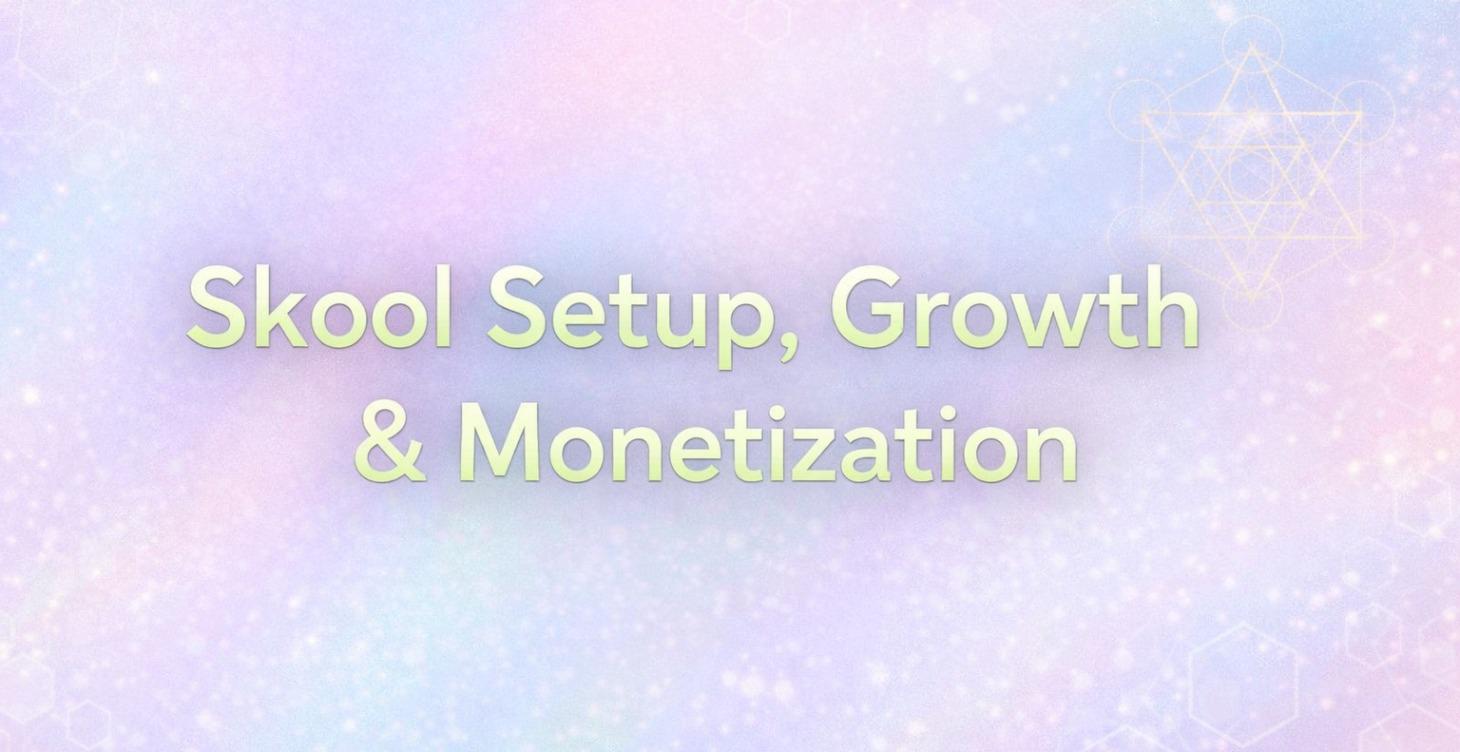 Skool Setup, Growth & Monetization