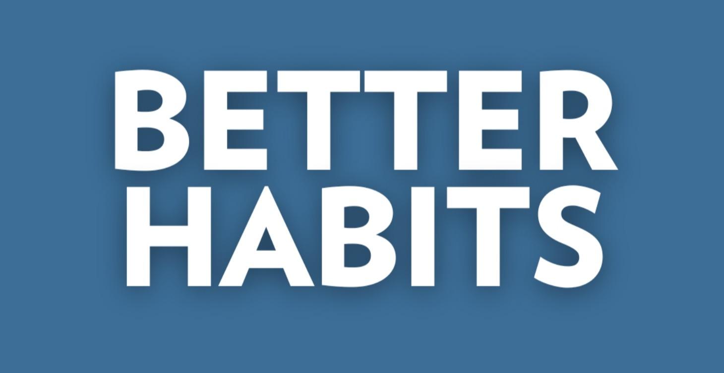 Better Habits