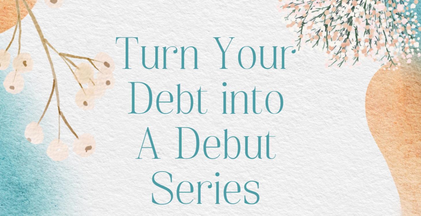 Turn Your Debt Into A Debut