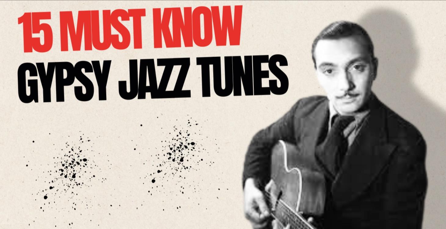 15 MUST-KNOW GYPSY JAZZ TUNES
