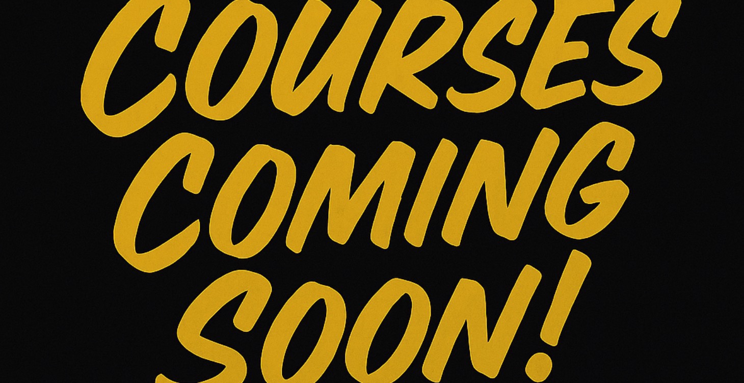 Courses Coming Soon!
