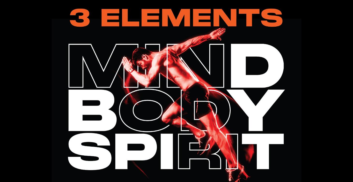 The 3 Elements: Mind • Body • Spirit