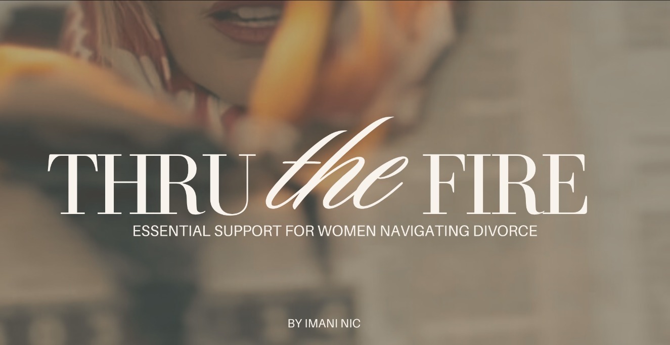 Thru The Fire: For Women Navigating Divorce