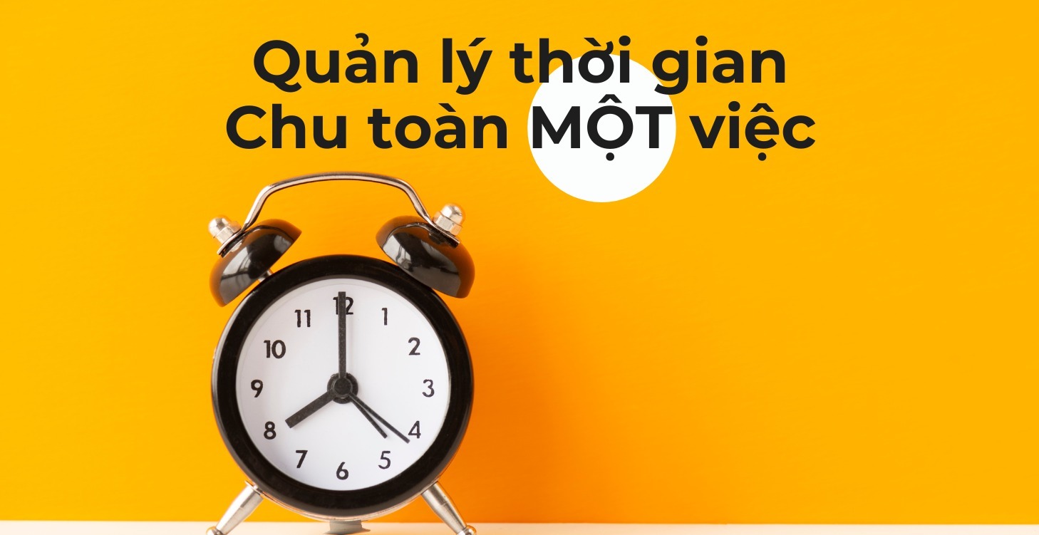 Quản lý Thời gian - Chu toàn MỘT việc
