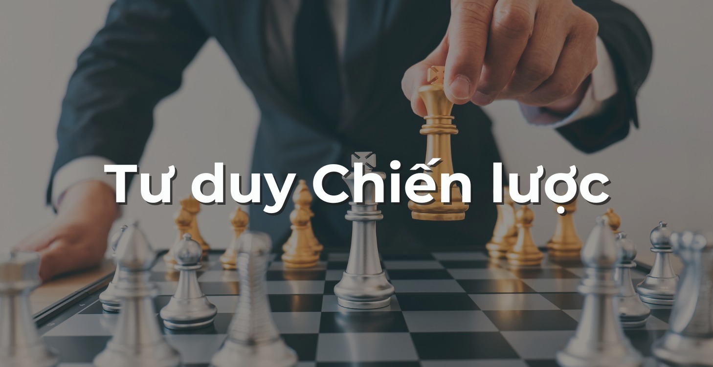 Tư duy Chiến lược ứng dụng Kinh doanh