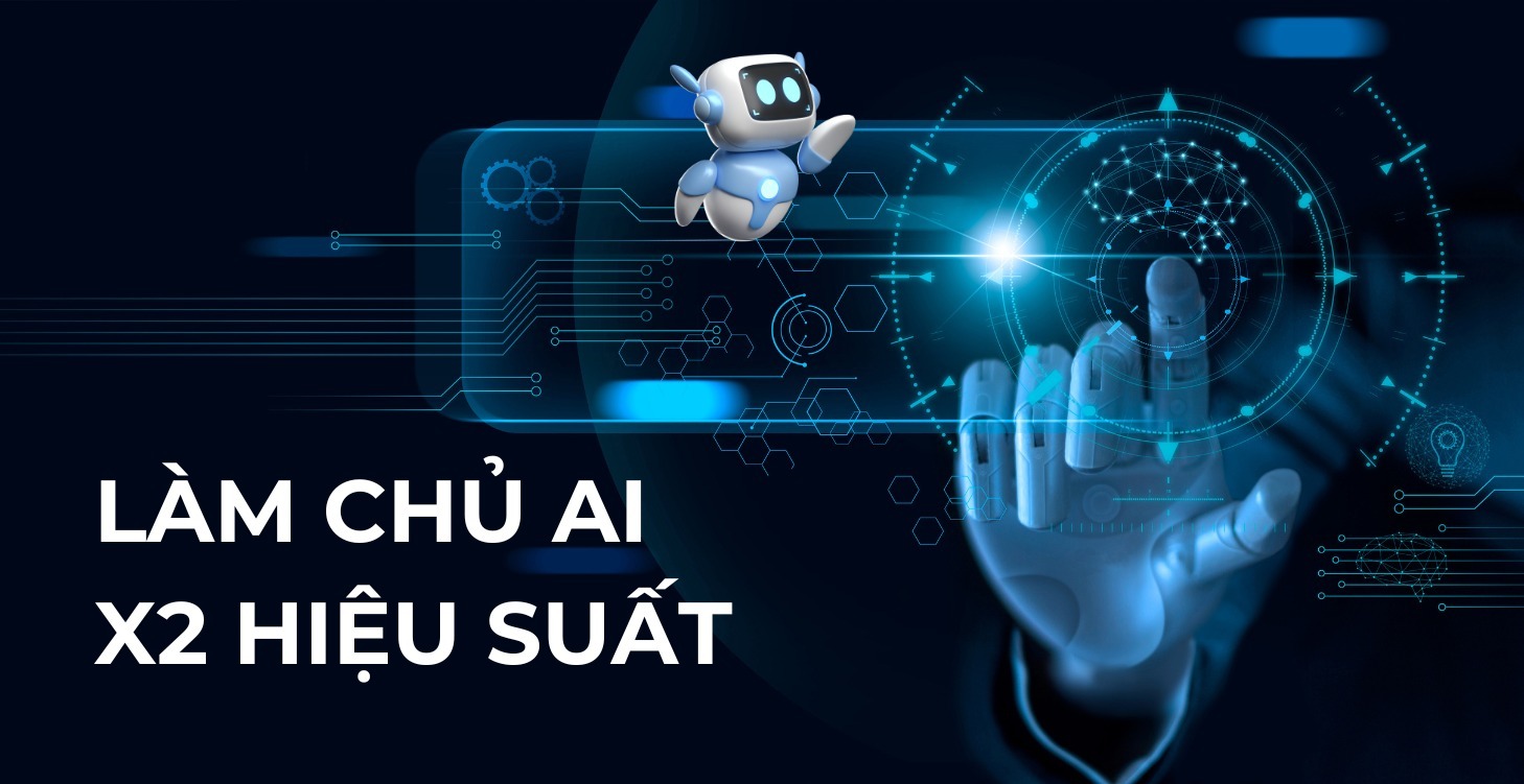 Làm Chủ AI - x2 Hiệu Suất