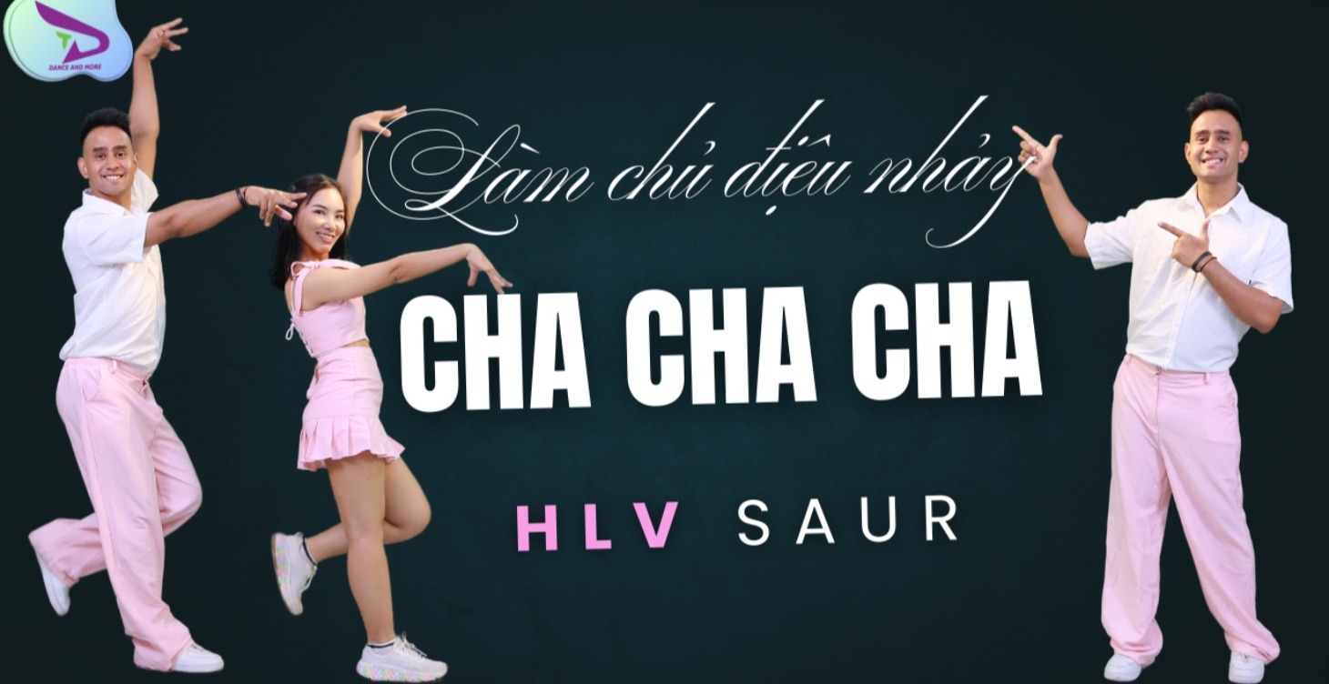 LÀM CHỦ GIAI ĐIỆU CHA CHA CHA