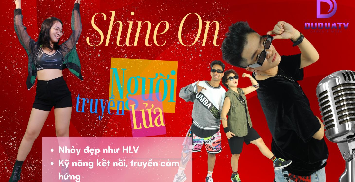 SHINE ON - NGƯỜI TRUYỀN LỬA