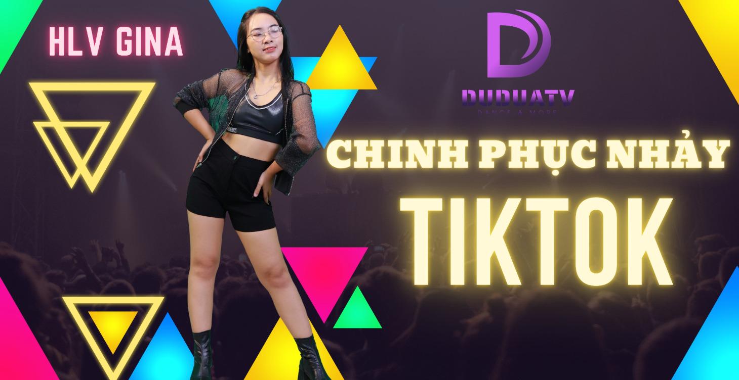 (KHÓA ONLINE) CHINH PHỤC NHẢY TIKTOK