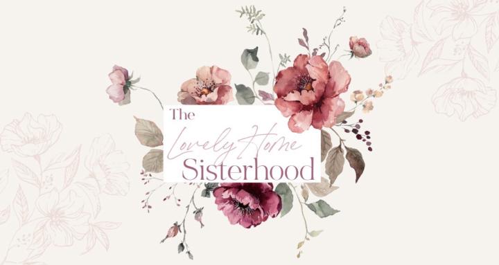 The Lovely Home Sisterhood