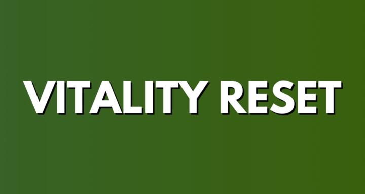 Vitality Reset