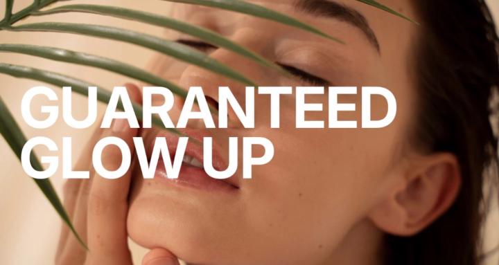 GLOW UP GUARANTEED 