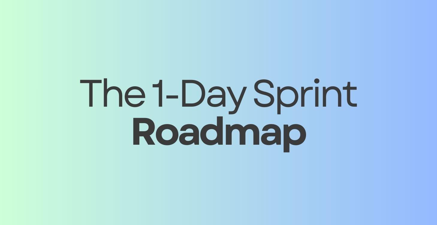 The 1-Day Sprint Roadmap