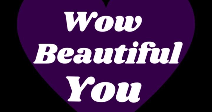 Wow Beautiful You