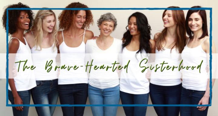 The Brave -Hearted Sisterhood