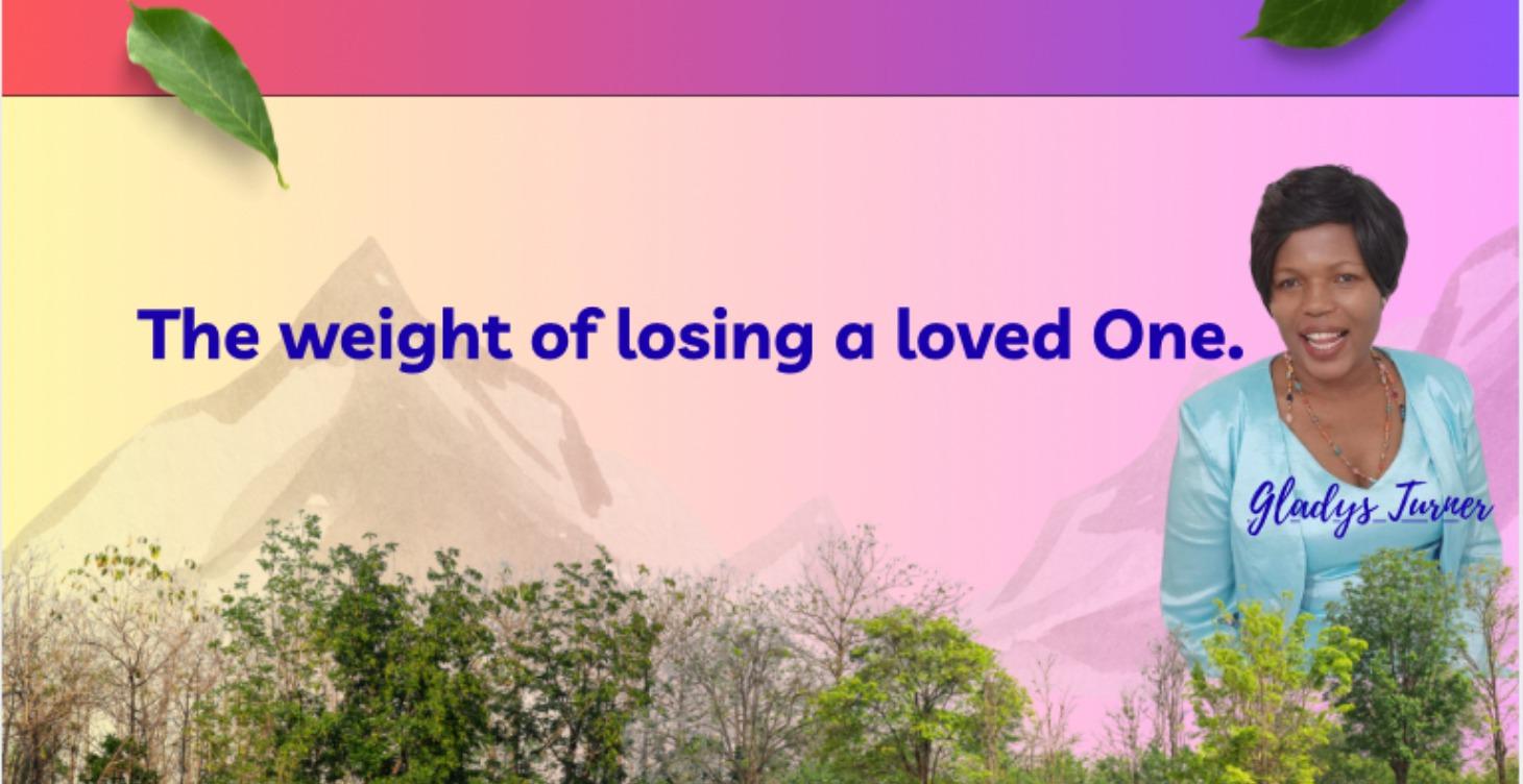 The Weight of Losing a Loved one.