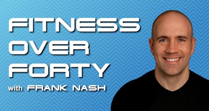 Fitness Over 40 w/ Frank Nash
