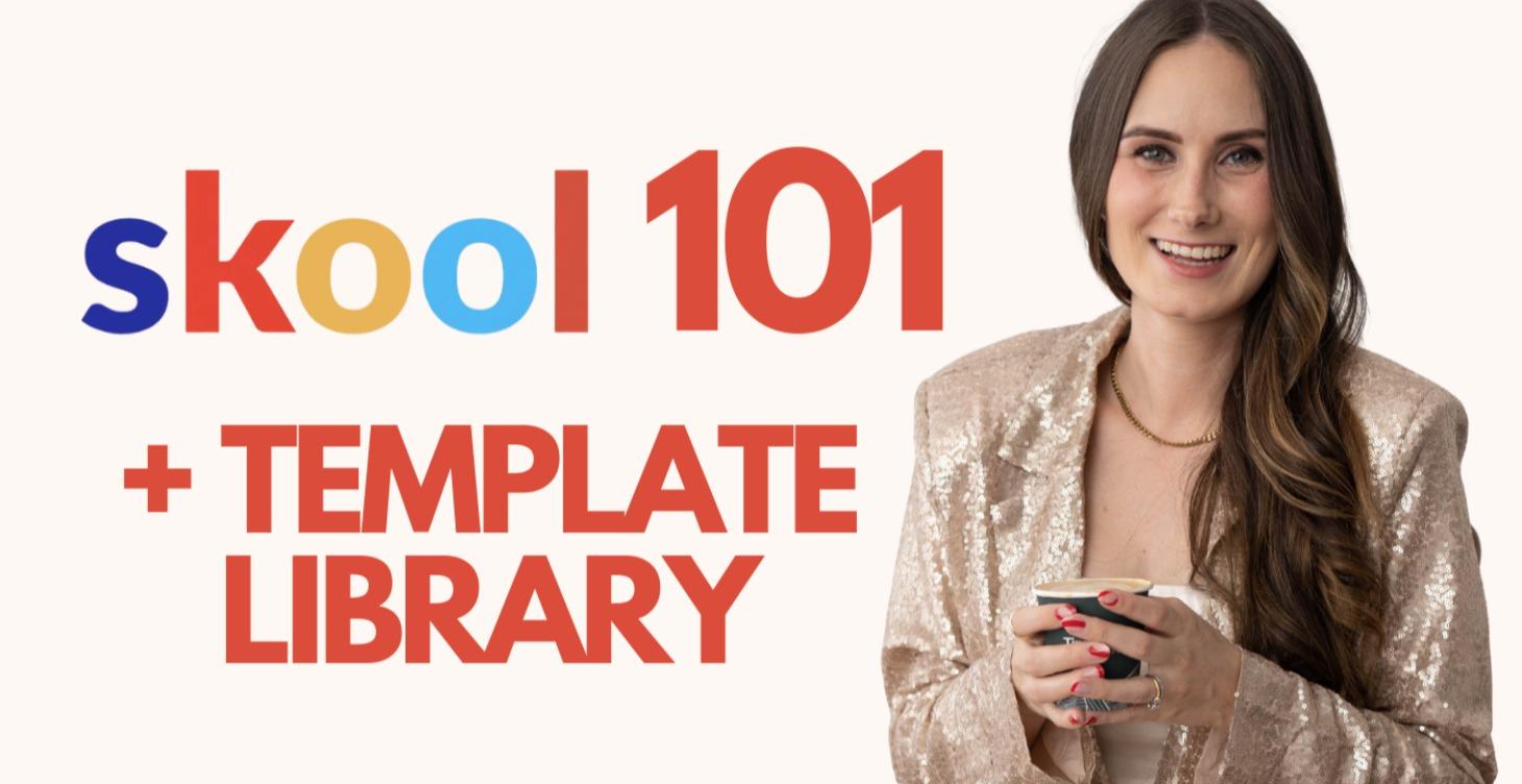 Skool 101 Course + Template Library