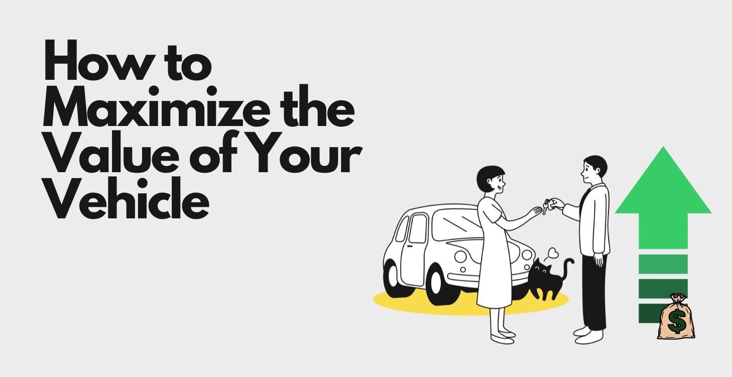 How to Maximize the Value of Your Vehicle