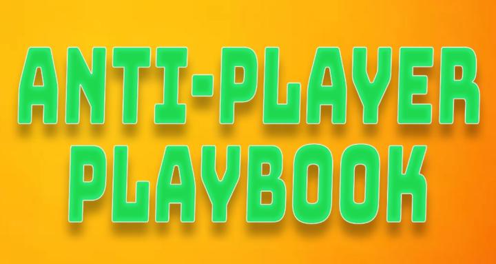 Anti-Player Playbook