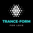 Trance-Form for Love