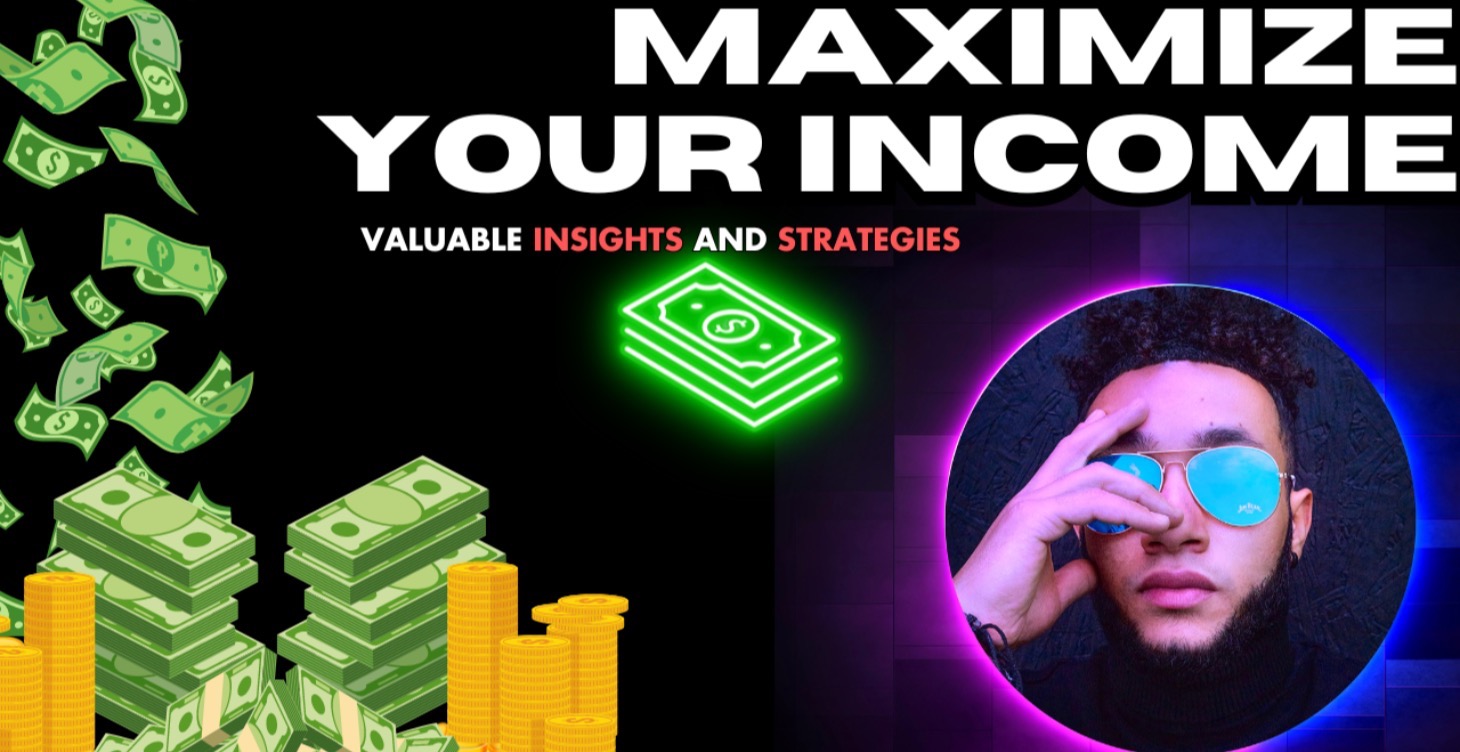 Maximizing Your Income 💰