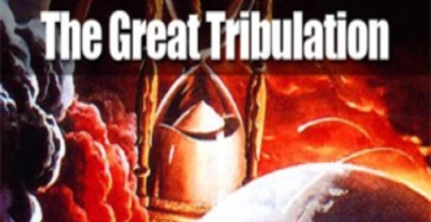 The Great Tribulation!