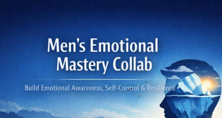 Men's Emotional Mastery Collab
