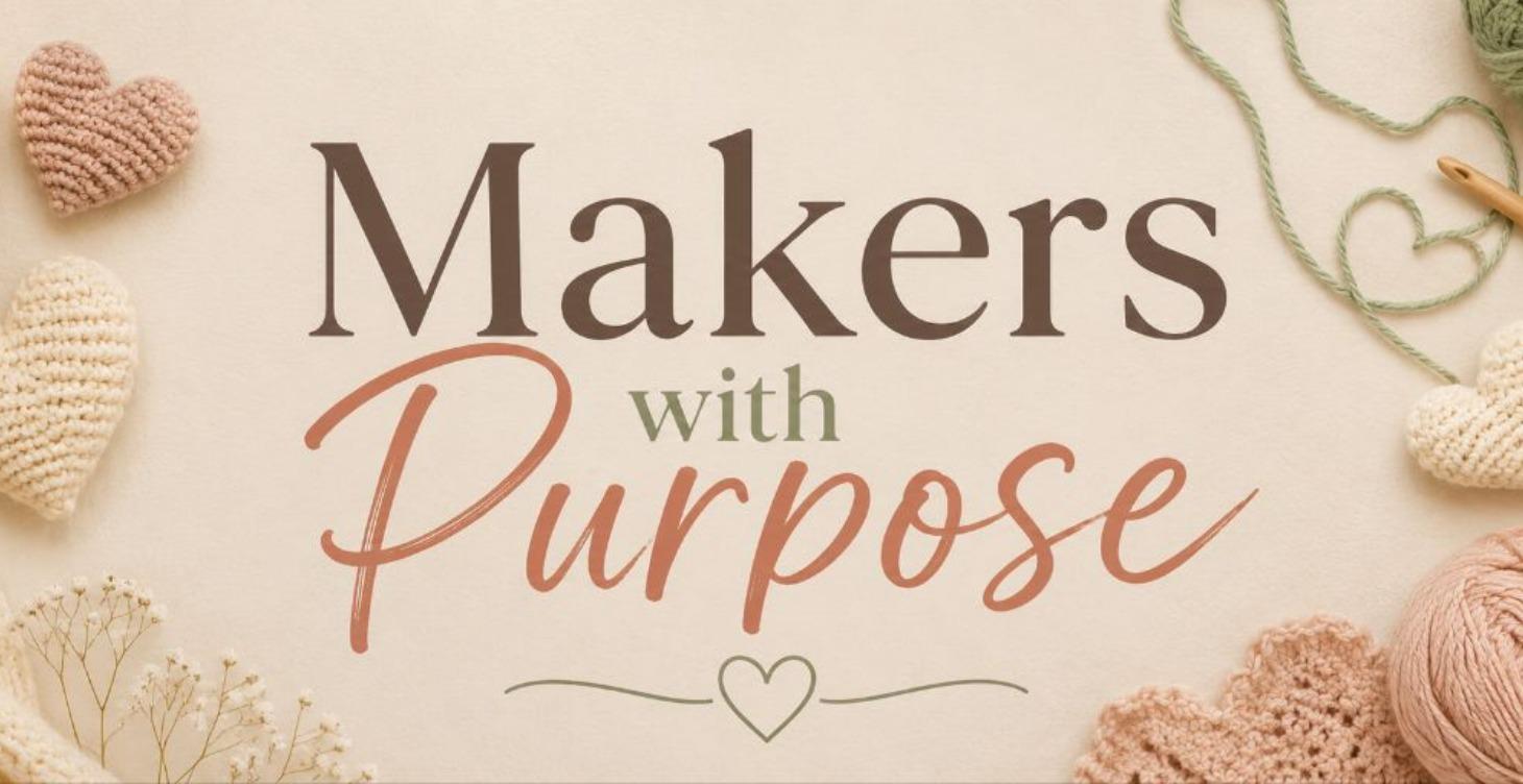 ✨ Makers With Purpose🧶