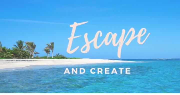 Escape & Create