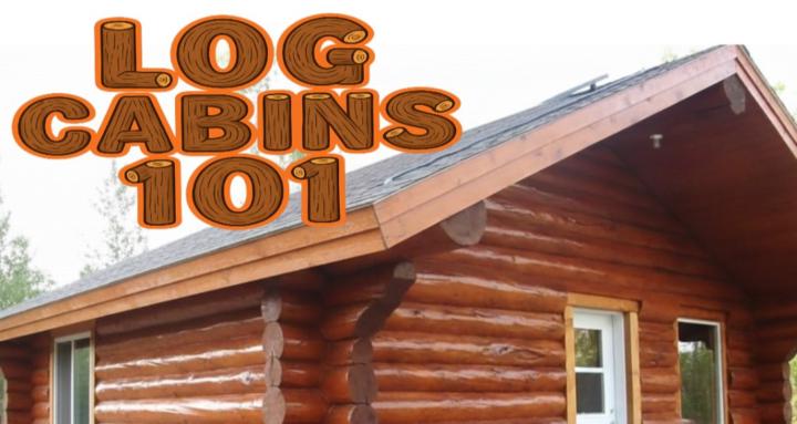 Log Cabins 101 