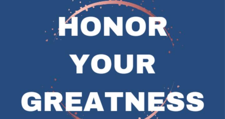 Honor Your Greatness
