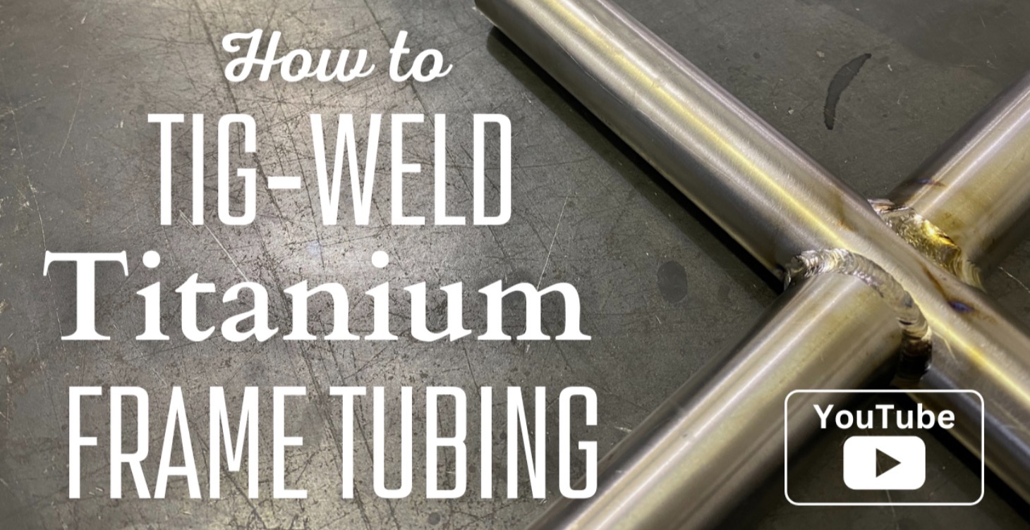 TIG-Weld Titanium Frame Tubing