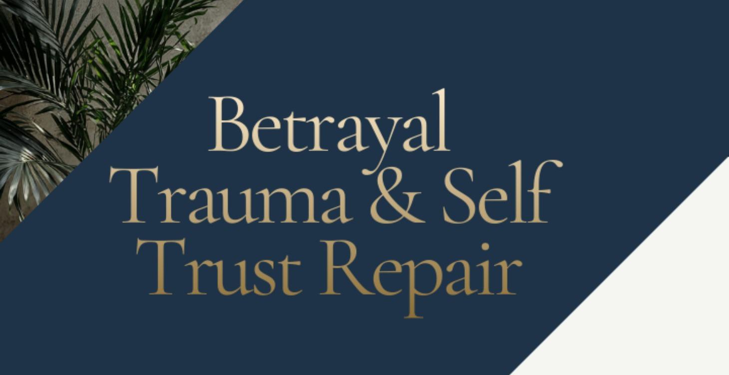 Betrayal Trauma & Trust Repair