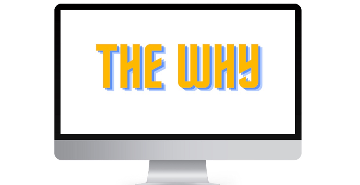 The Why
