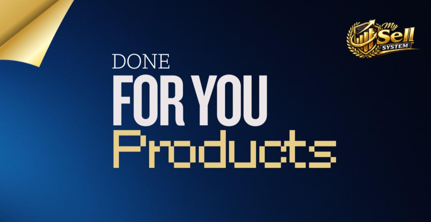 Done For You Products