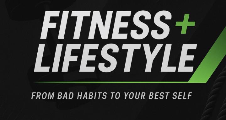 Fitness + Lifestyle