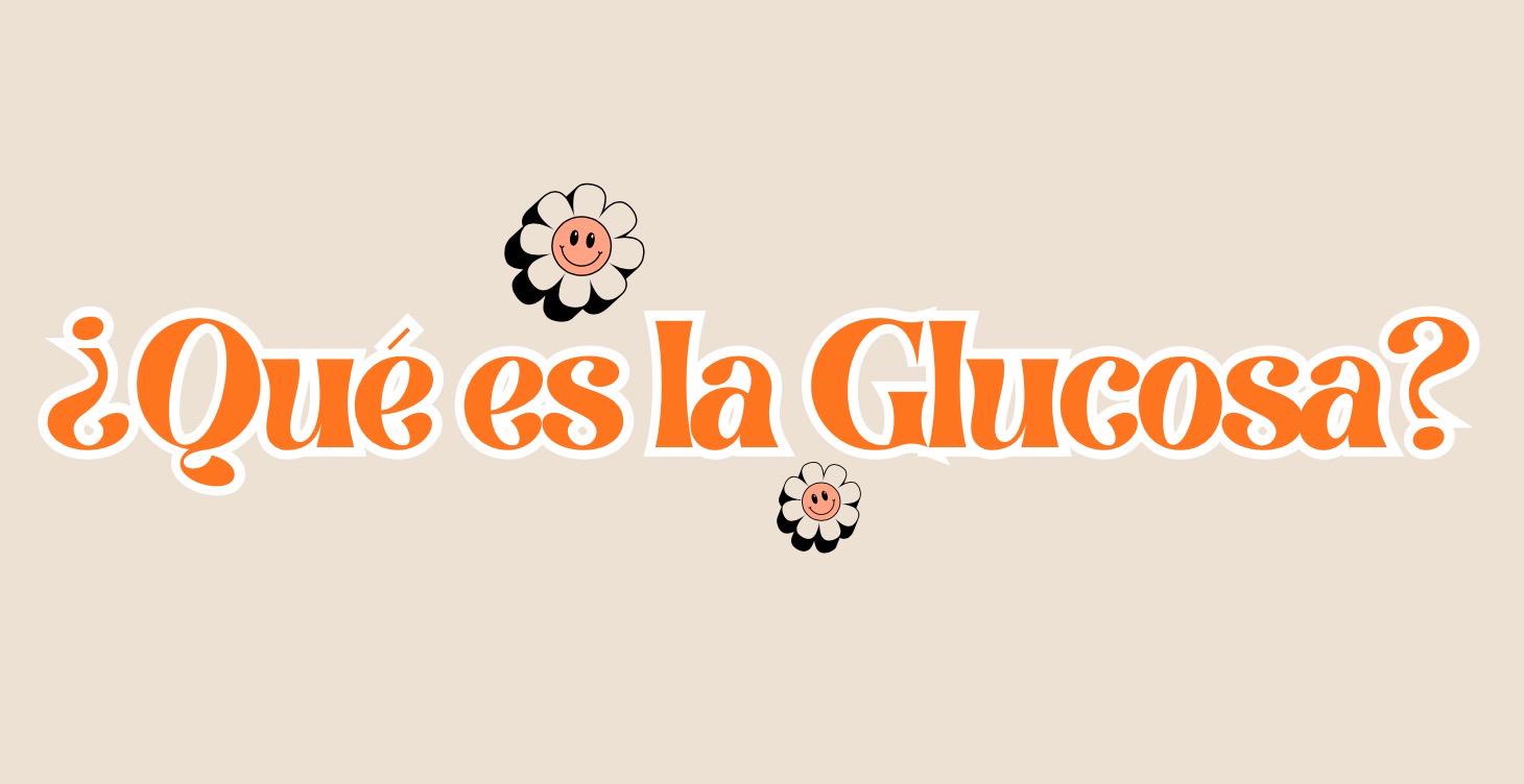 ¿Qué es la glucosa?