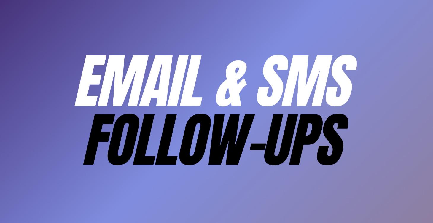 Email & SMS Follow-ups That Work!