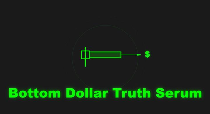 💉RELEASED: Bottom Dollar Truth Serum💉