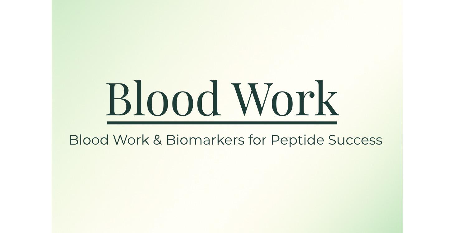 Blood Work & Biomarkers for Peptide Success