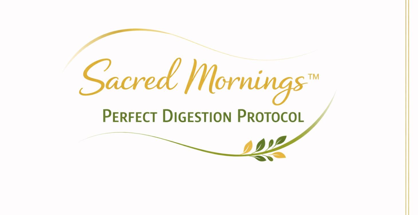 Sacred Mornings: Perfect Digestion Protocol