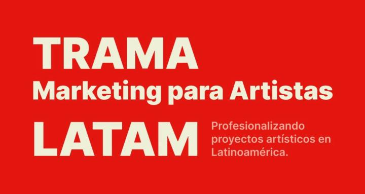 TRAMA Marketing Artistas LATAM