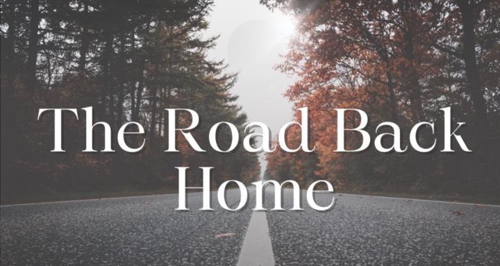 The Road Back Home