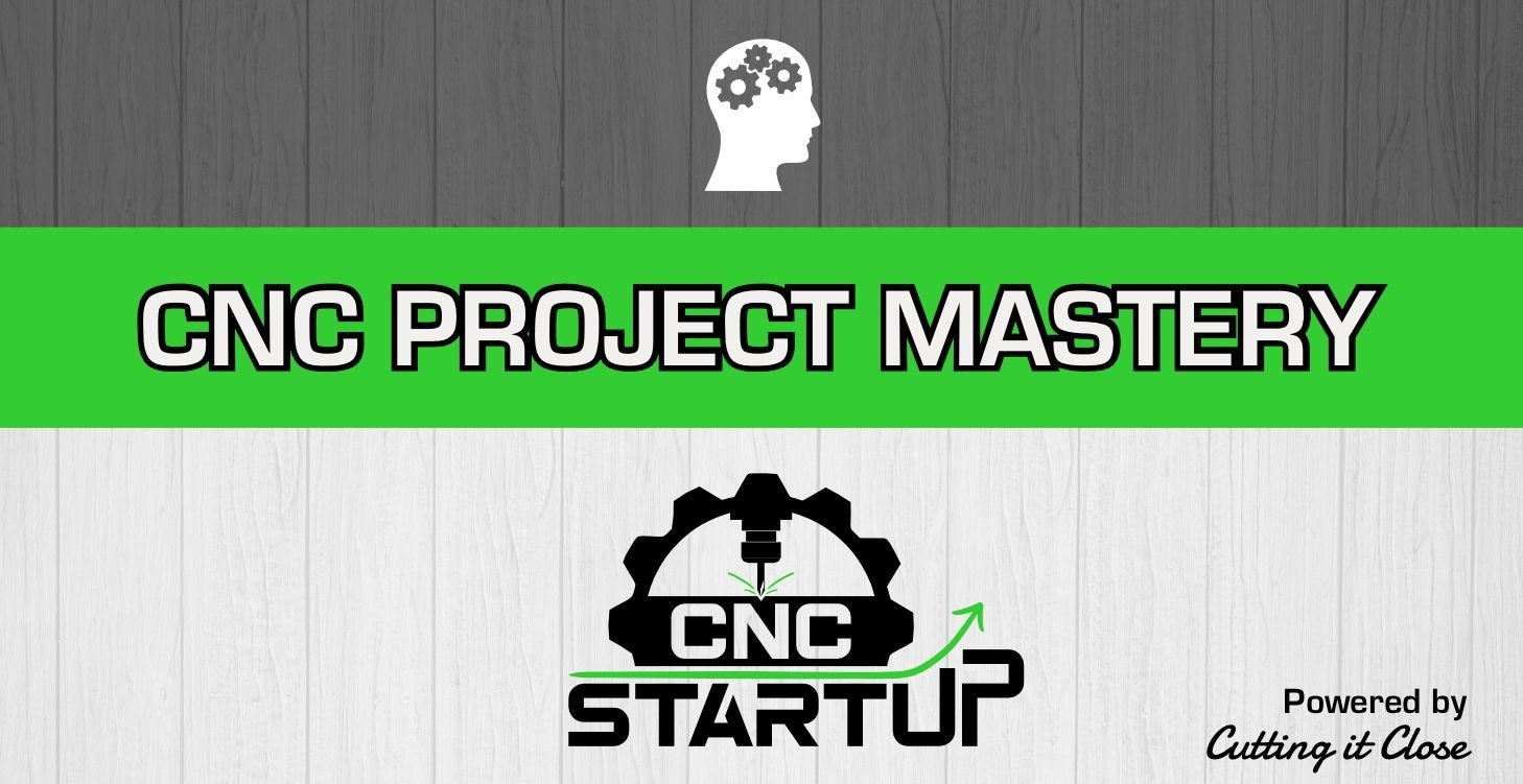 2. CNC Project Mastery