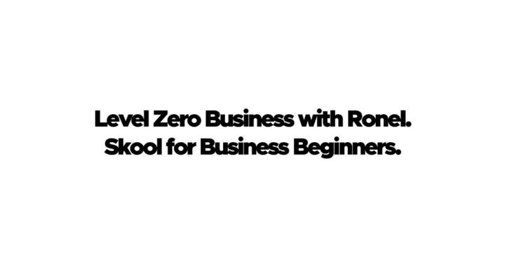 Level Zero Business with Ronel