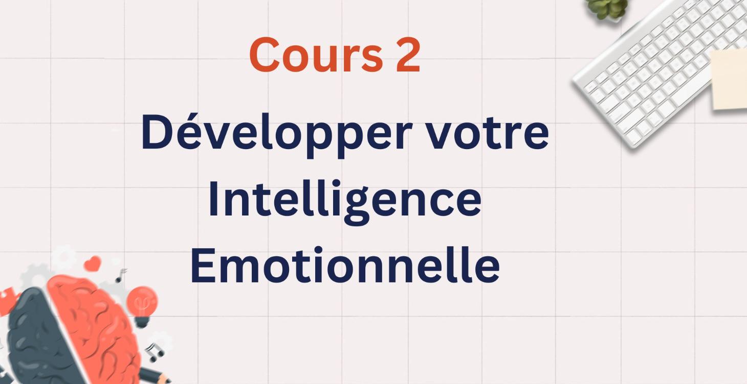 🤍 Développer votre Intelligence Emotionnelle