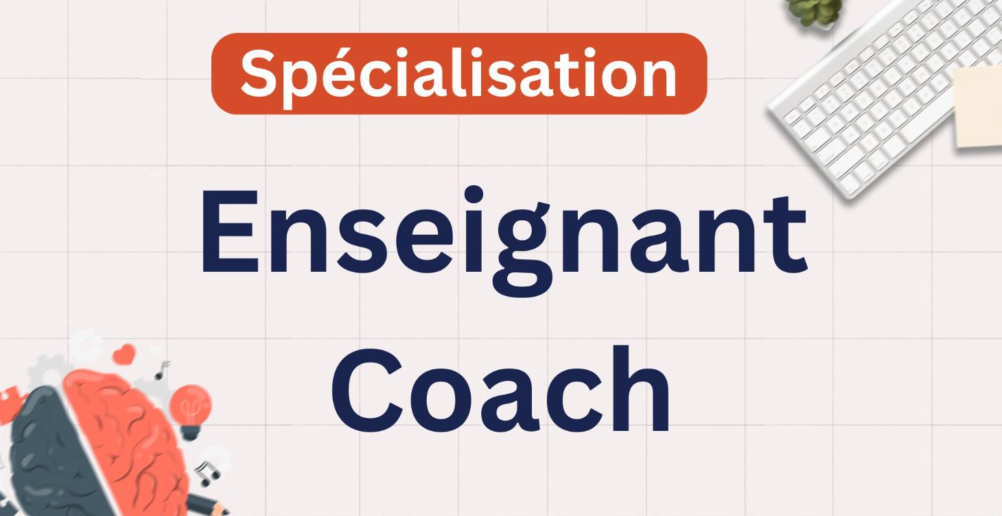 Spécialisation : Enseignant Coach