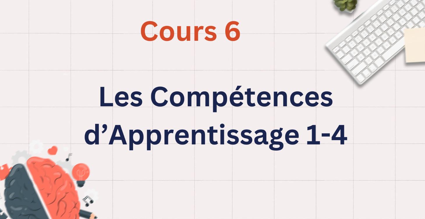 🧠 Les Compétences d'Apprentissage 1-4